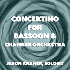 CONCERTINO for Bassoon and Chamber Orch. [NEW LIVE RECORDING]