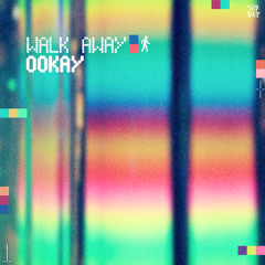 OOKAY - WALK AWAY