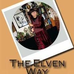 PDF/Ebook The Elven Way: The Magical Path of the Shining Ones BY : The Silver Elves