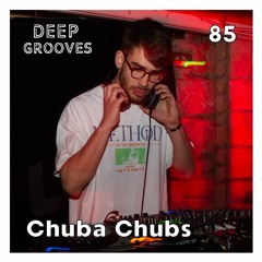 Deep Grooves Podcast #85 - Chuba Chubs