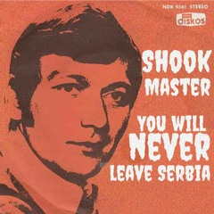 You will never leave Serbia