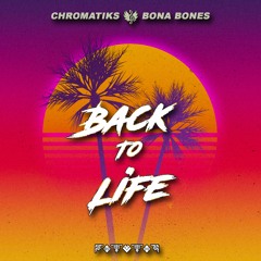 Chromatiks & Bona Bones - Back To Life