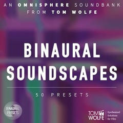 Tom Wolfe - Binaural Soundscapes for Omnisphere
