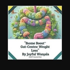 READ [PDF] ✨ Real Biome Boost: Gut-Centric Weight Loss get [PDF]
