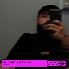 PLANET LAZY DJ 11/23 by arnii