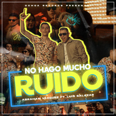 No Hago Mucho Ruido (feat. Elias Valenzuela)
