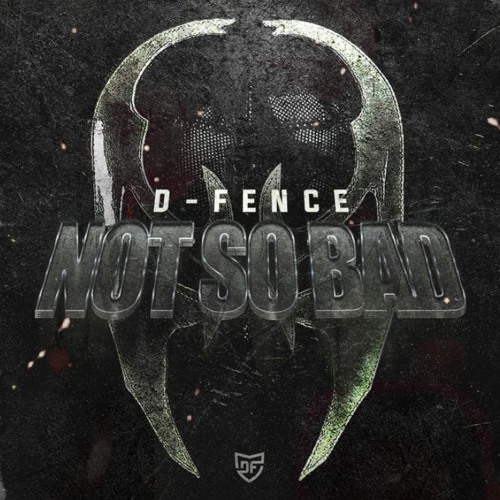 D-Fence - Not So Bad