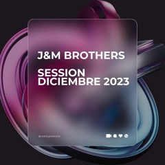 J&M Brothers Session Diciembre 2023 (Free Download)