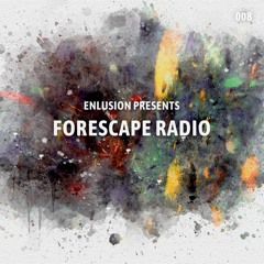 Forescape Radio #008