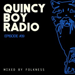 Quincy Boy Radio EP009 Mixed By Folkness