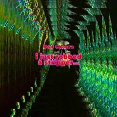 I just robbed a stripper... { VIDEO OUT NOW }