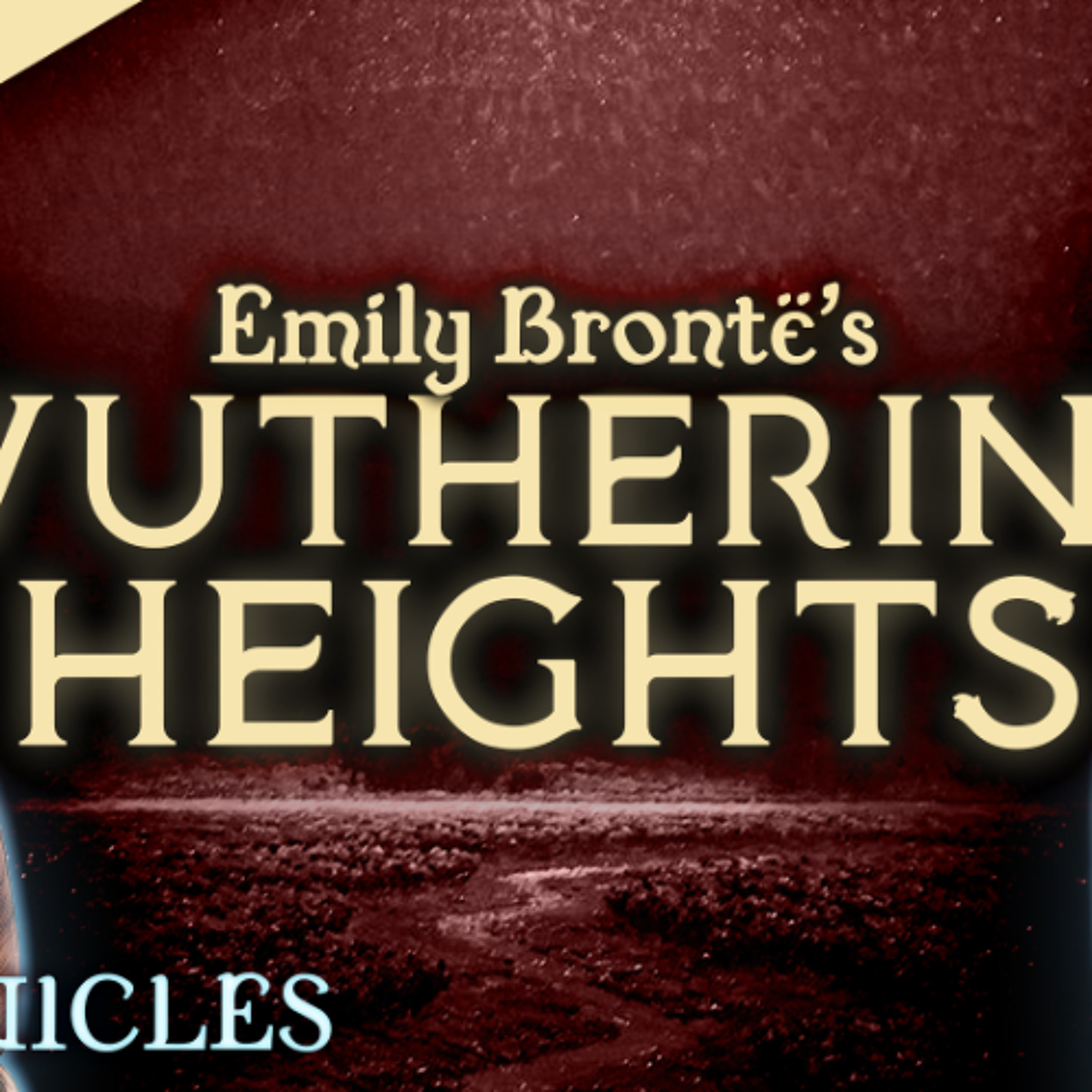 PREVIEW: Chronicles #35 | Wuthering Heights Part 1