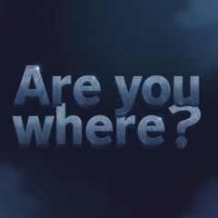 Are You There