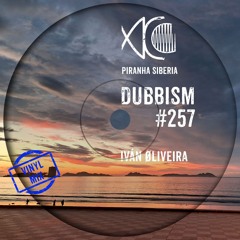 DUBBISM #257 - Iván Øliveira
