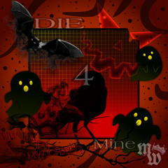 Die 4 Mine (FT. MW CHXPO)
