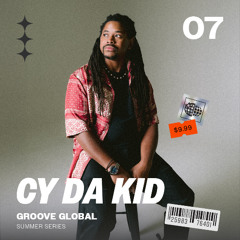 GROOVE GLOBAL SUMMER #07 | CY DA KID