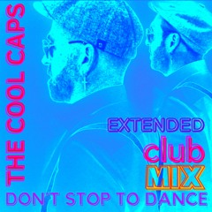 Don't Stop To Dance - Extended Club Mix