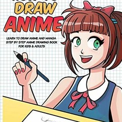 Access EPUB 📫 How to Draw Anime: Learn to Draw Anime and Manga - Step by Step Anime