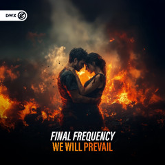 Final Frequency - We Will Prevail (DWX Copyright Free)