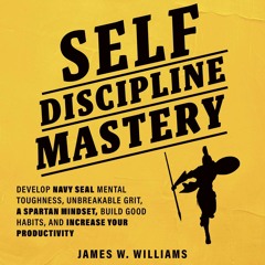 [PDF] DOWNLOAD FREE Self-Discipline Mastery: Develop Navy Seal Mental Toughness,