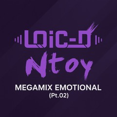 LOIC-D FT NTOY - MEGAMIX EMOTIONAL (Pt.02) [DJ SET - LIVE]