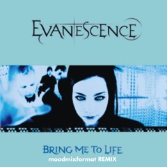 BRING ME TO LIFE (moodmixformat REMIX)