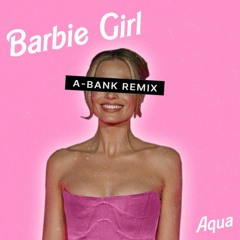 Aqua - Barbie Girl (A-BANK Remix)