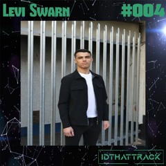Levi Swarn | IDTHATTRACK Guest Mix #004