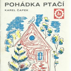Karel Čapek - DEVATERO POHÁDEK / POHÁDKA PTAČÍ