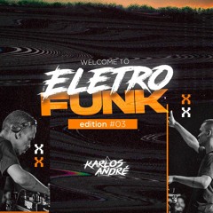 SET WELCOME TO ELETROFUNK #003 - DJ KARLOS ANDRÉ