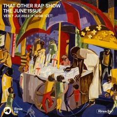 That Other Rap Show : The June Issue  - 07 Juillet 2023