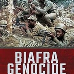✔️ [PDF] Download Biafra Genocide: Nigeria: Bloodletting and Mass Starvation, 1967–1970 (Cold