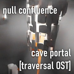 Traversal OST: CAVE PORTAL v2