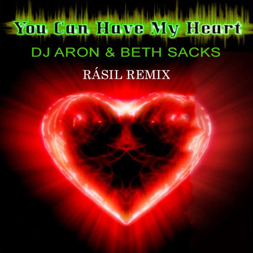 Aron & Beth Sacks - You Can Have My Heart - RÁSIL Remix