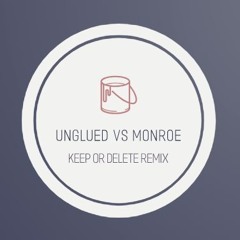 Unglued vs Monroe - Lore Of JUNGLUED - Keep Or Delete Mix