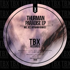 Premiere: Thurman - Fhlosten Paradise (Artmann Remix) [TBX Records]