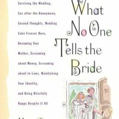 (EPUB) READ What No One Tells the Bride: Surviving the Wedding, Sex After the Ho