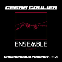 ENSEMBLE PODCAST - UNDERGROUND SERIES 064: Cesar Coulier