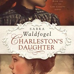 [Access] PDF EBOOK EPUB KINDLE Charleston's Daughter (The Low Country Series Book 1) by  Sabra Waldf