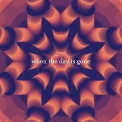 when the day is gone