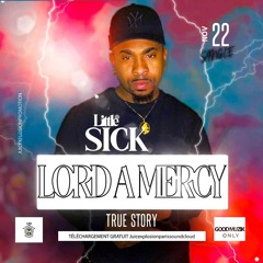 Little Sick ( Lord a Mercy )