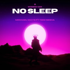 No sleep - Michael Mayo ft Toni Nesha (wizzeex mix)