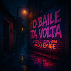 O Baile Ta de Volta (Versão Exclusiva do Dj Emige)