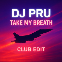 DJ Pru - Take My Breath (Club Edit))