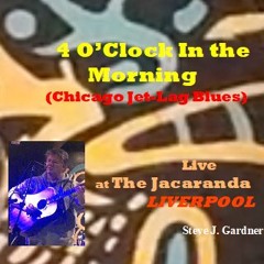 4 O'Clock in the Morning (LIVE at The Jacaranda LIVERPOOL)