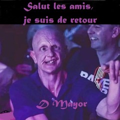 "Salut les amis, je suis de retour" 110 minutes uptempo frenchcore mixed by D Mayor
