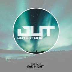 Helkimer - Sad Night [Outertone Free Release]