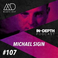MELODIC DEEP IN DEPTH PODCAST #107 | MICHAEL SIGIN