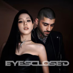 EYES CLOSED - JISOO, ZAYN