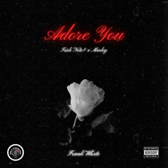 ADORE YOU (ft. Trick Note$ x Marley)